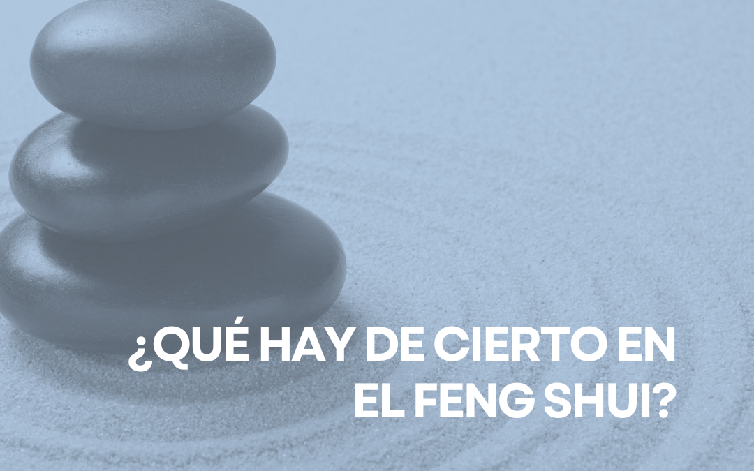 Qué hay de cierto en el Feng Shui